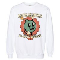 Hang In There It Gets Worse Existential Dread Cartoon Bomb Garment-Dyed Sweatshirt