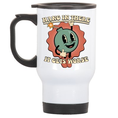 Hang In There It Gets Worse Existential Dread Cartoon Bomb Stainless Steel Travel Mug