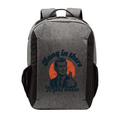Hang In There It Gets Worse Funny Retro Sarcastic Vector Backpack