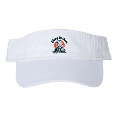 Hang In There It Gets Worse Funny Retro Sarcastic Valucap Bio-Washed Visor