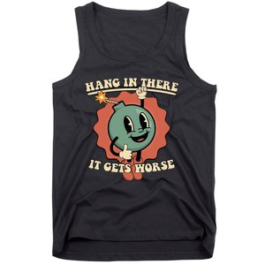 Hang In There It Gets Worse Existential Dread Cartoon Bomb Tank Top