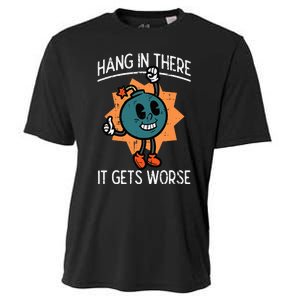 Hang In There It Gets Worse Bomb Funny Existential Dread Cooling Performance Crew T-Shirt