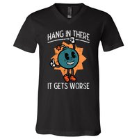 Hang In There It Gets Worse Bomb Funny Existential Dread V-Neck T-Shirt