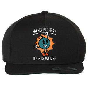 Hang In There It Gets Worse Bomb Funny Existential Dread Wool Snapback Cap