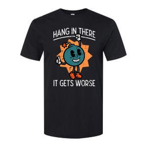 Hang In There It Gets Worse Bomb Funny Existential Dread Softstyle CVC T-Shirt