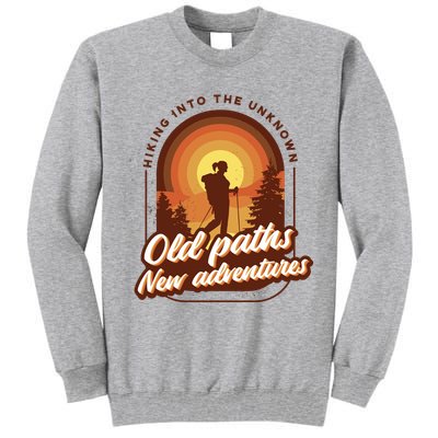 Hiking Into The Unknown Old Paths New Adventures Tall Sweatshirt