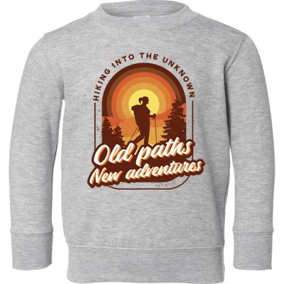 Hiking Into The Unknown Old Paths New Adventures Toddler Sweatshirt