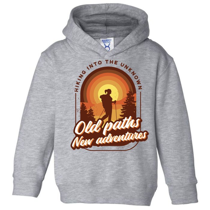 Hiking Into The Unknown Old Paths New Adventures Toddler Hoodie
