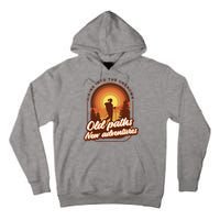 Hiking Into The Unknown Old Paths New Adventures Tall Hoodie