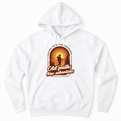 Hiking Into The Unknown Old Paths New Adventures Hoodie