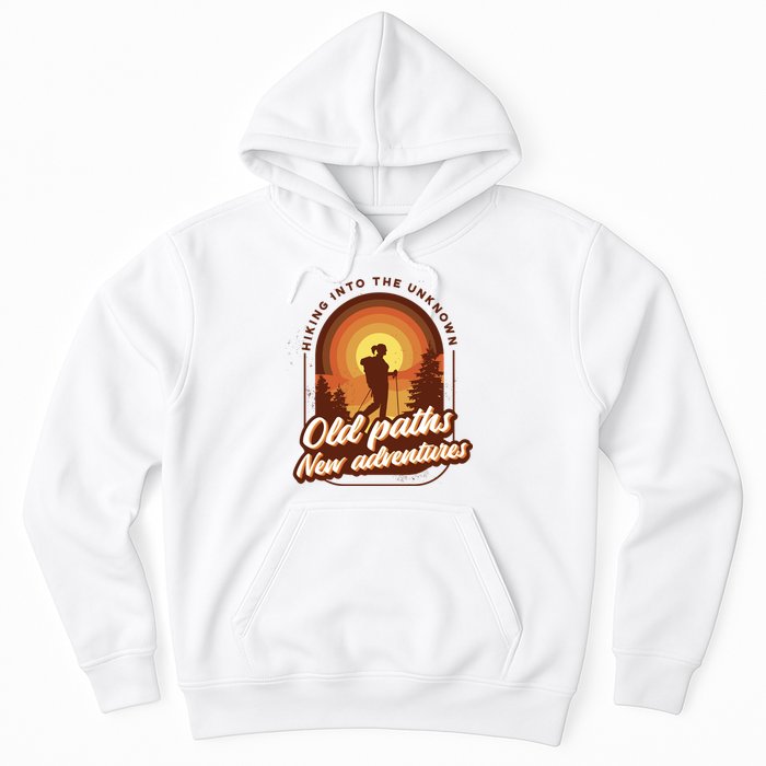 Hiking Into The Unknown Old Paths New Adventures Hoodie