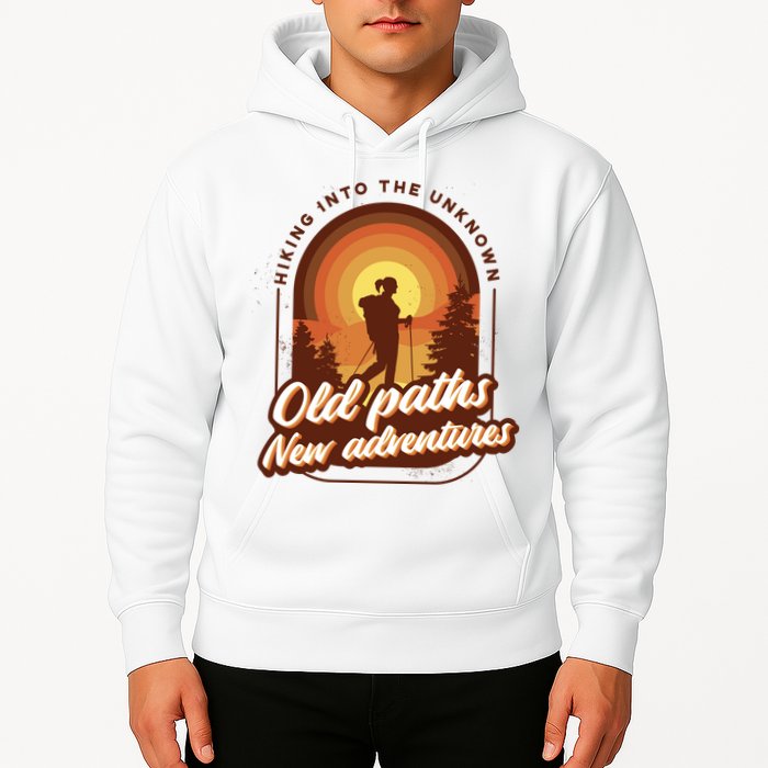 Hiking Into The Unknown Old Paths New Adventures Hoodie