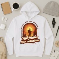 Hiking Into The Unknown Old Paths New Adventures Hoodie