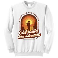 Hiking Into The Unknown Old Paths New Adventures Sweatshirt