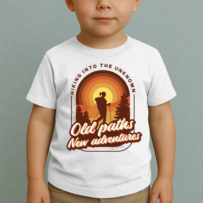 Hiking Into The Unknown Old Paths New Adventures Toddler T-Shirt