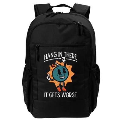 Hang In There It Gets Worse Bomb Funny Existential Dread Daily Commute Backpack