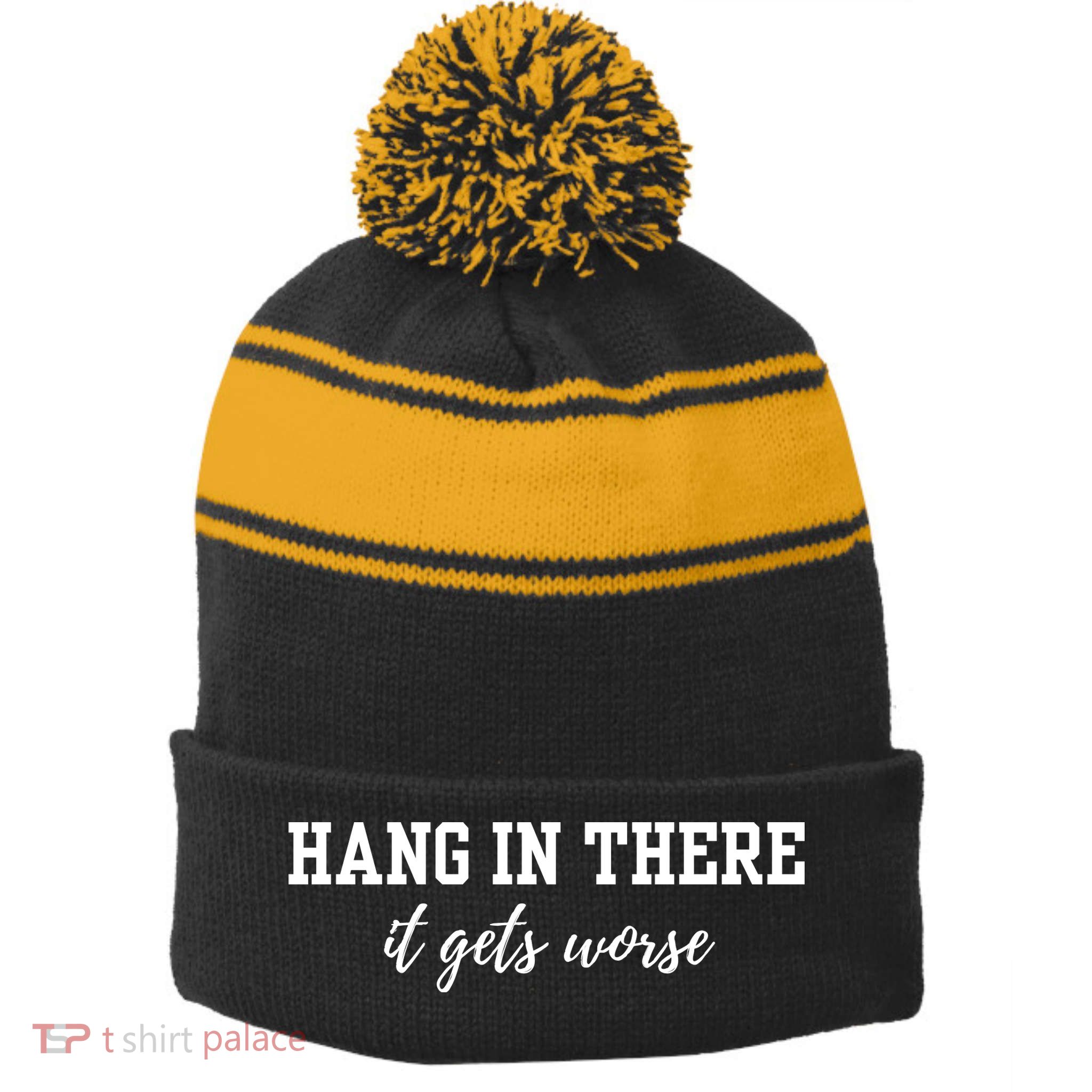 Hang In There It Gets Worse Stripe Pom Pom Beanie