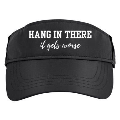 Hang In There It Gets Worse Adult Drive Performance Visor