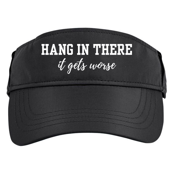 Hang In There It Gets Worse Adult Drive Performance Visor