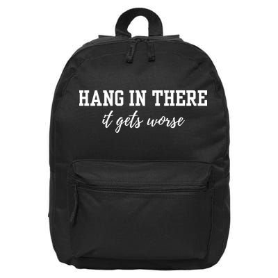 Hang In There It Gets Worse 16 in Basic Backpack