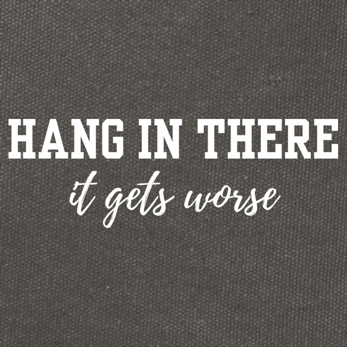 Hang In There It Gets Worse Cotton Canvas Backpack
