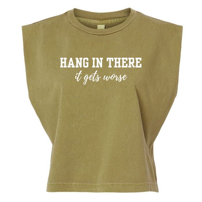 Hang In There It Gets Worse Garment-Dyed Women's Muscle Tee