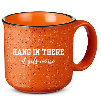 Hang In There It Gets Worse 15oz Campfire Ceramic Mug
