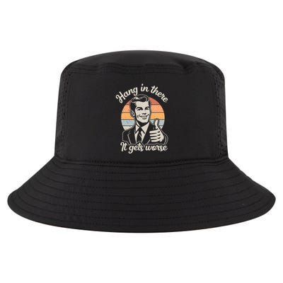 Hang In There It Gets Worse Cool Comfort Performance Bucket Hat