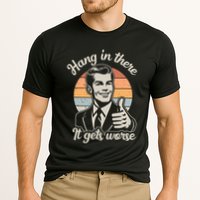 Hang In There It Gets Worse Cooling Performance Crew T-Shirt