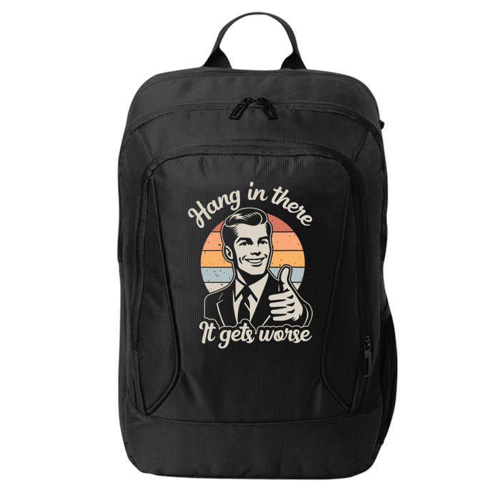 Hang In There It Gets Worse City Backpack