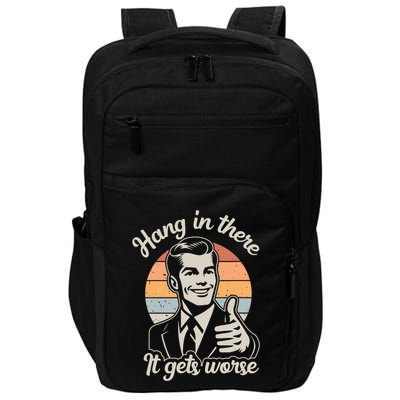 Hang In There It Gets Worse Impact Tech Backpack