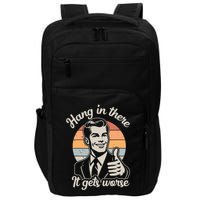 Hang In There It Gets Worse Impact Tech Backpack