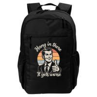 Hang In There It Gets Worse Backpack