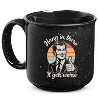 Hang In There It Gets Worse 15oz Campfire Ceramic Mug