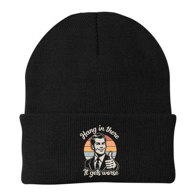 Hang In There It Gets Worse Beanie