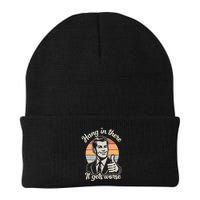 Hang In There It Gets Worse Beanie