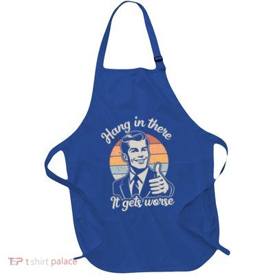 Hang In There It Gets Worse Full-Length Apron With Pockets