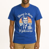 Hang In There It Gets Worse Tall T-Shirt