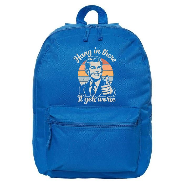 Hang In There It Gets Worse 16 in Basic Backpack