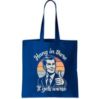 Hang In There It Gets Worse Bag