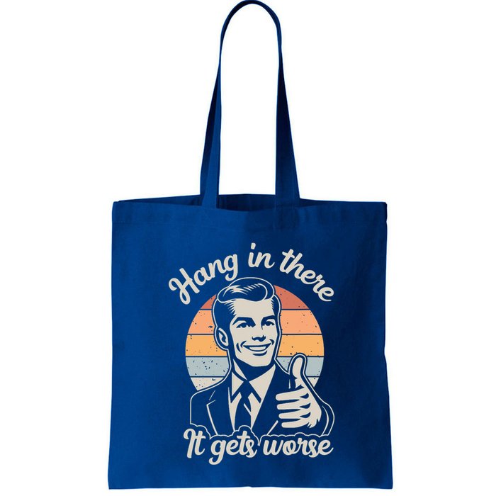 Hang In There It Gets Worse Bag