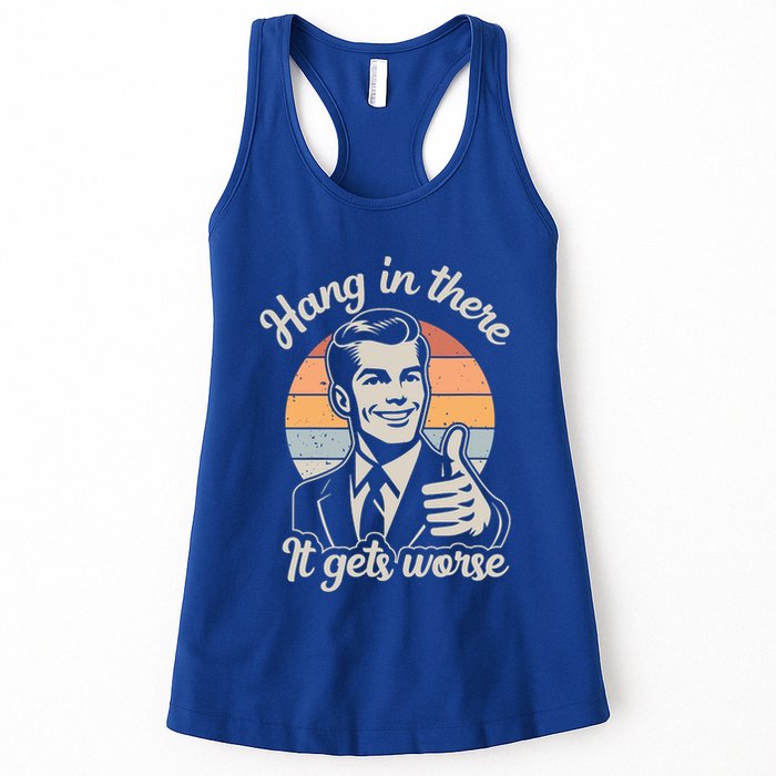 Hang In There It Gets Worse Womens Tank Top