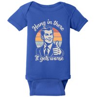 Hang In There It Gets Worse Baby Bodysuit