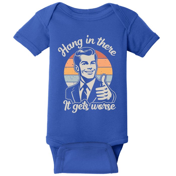 Hang In There It Gets Worse Baby Bodysuit