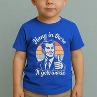 Hang In There It Gets Worse Toddler T-Shirt