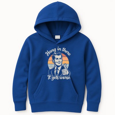 Hang In There It Gets Worse Kids Hoodie