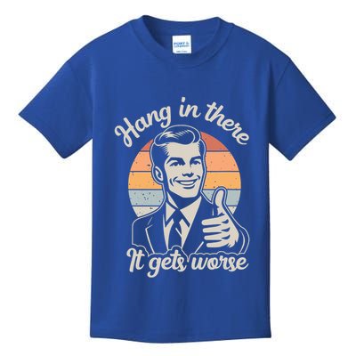 Hang In There It Gets Worse Kids T-Shirt