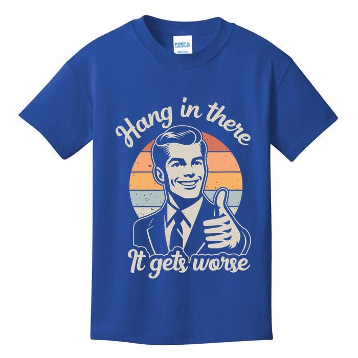 Hang In There It Gets Worse Kids T-Shirt