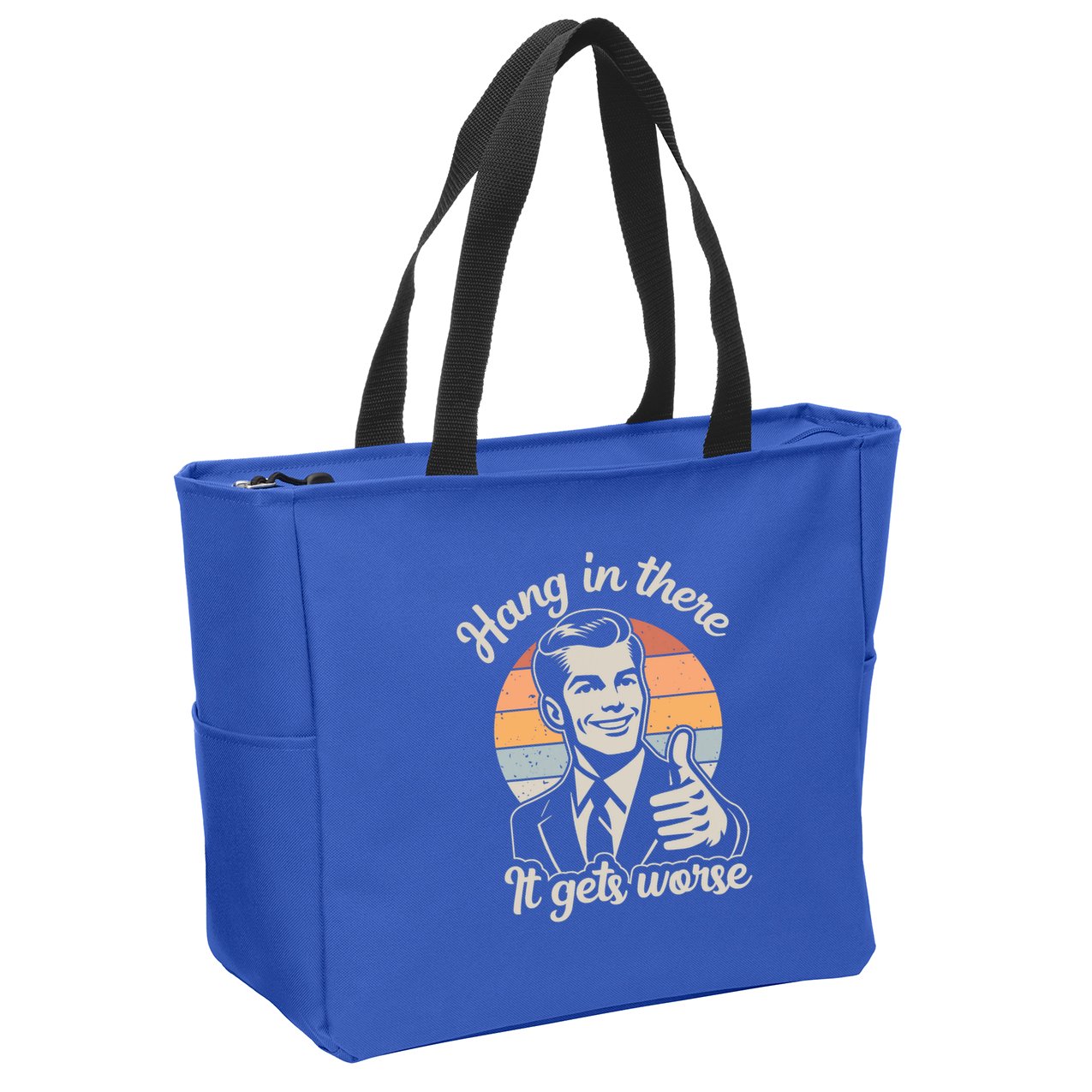 Hang In There It Gets Worse Zip Tote Bag
