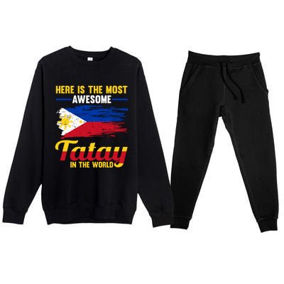 Here Is The Most Awesome Tatay In The World Father Great Gift Premium Crewneck Sweatsuit Set